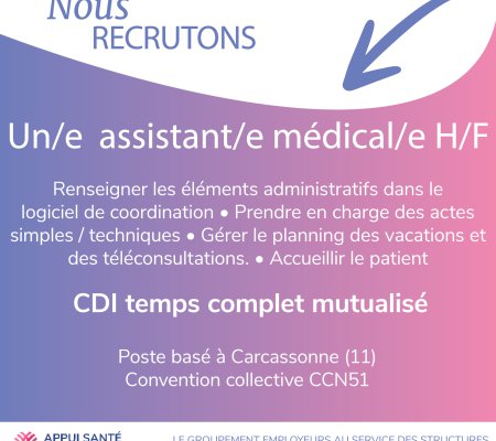 Le Groupement d’Employeurs Appui Santé Occitanie Emplois recherche un(e) assistant(e) médical(e) sur le Bassin Carcassonnais au sein du dispositif DALIA et au sein d’un cabinet médical.