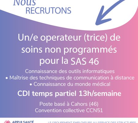 Le Groupement d’Employeurs Appui Santé Occitanie Emplois recherche un opérateur de soins non programmés pour son adhérent le SAS 46.