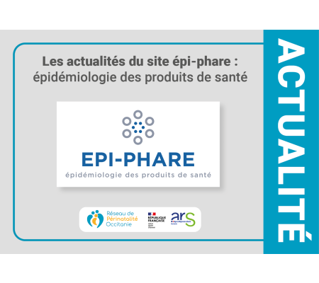 Les actualités du site épi-phare : épidémiologie des produits de santé