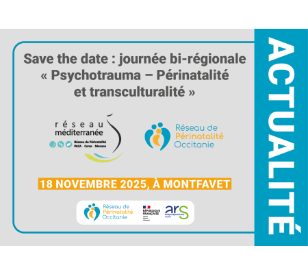 Save the date : Journée bi-régionale « Psychotrauma – Périnatalité et transculturalité », le 18 novembre 2025, à Montfavet 