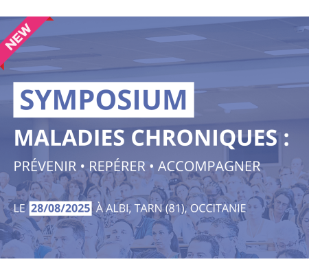 Symposium « Maladie chronique : prévenir, repérer, accompagner » – Rendez-vous à Albi le 28 août 2025