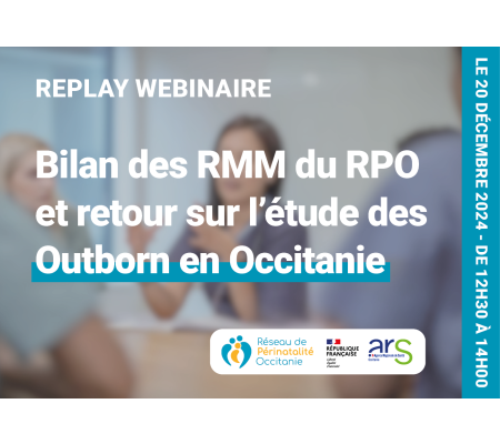 Replay webinaire - Bilan des RMM du RPO et retour sur l’étude des Outborn en Occitanie