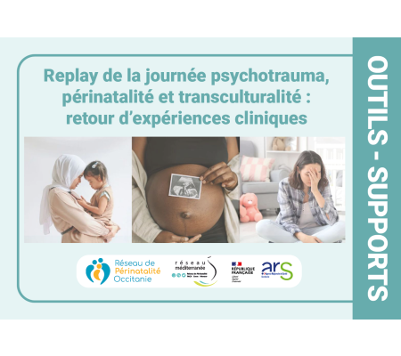 Replay de la journée psychotrauma, périnatalité et transculturalité :  retour d’expériences cliniques