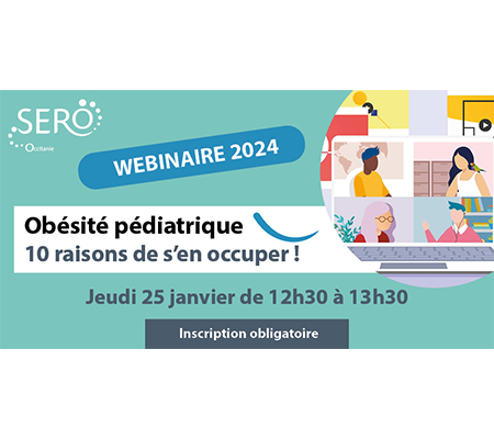 WEBINAIRE « OBÉSITÉ PÉDIATRIQUE : 10 RAISONS DE S’EN OCCUPER ! »